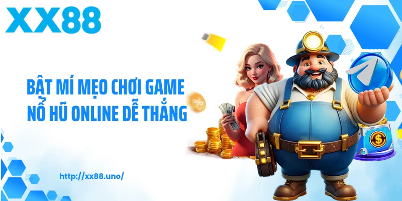 Bật mí mẹo chơi game nổ hũ online dễ thắng