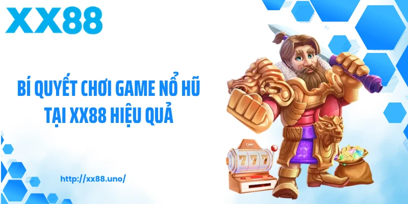 Bí quyết chơi game nổ hũ tại XX88 hiệu quả