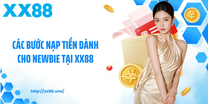 Các bước nạp tiền dành cho newbie tại XX88