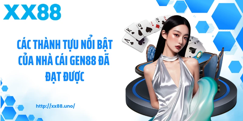 Các thành tựu nổi bật của nhà cái GEN88 đã đạt được