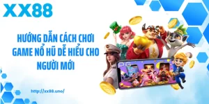 Hướng Dẫn Cách Chơi Game Nổ Hũ Dễ Hiểu Cho Người Mới