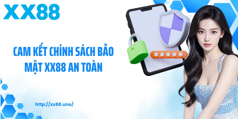 Cam kết chính sách bảo mật XX88 an toàn