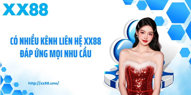 Có nhiều kênh liên hệ XX88 đáp ứng mọi nhu cầu
