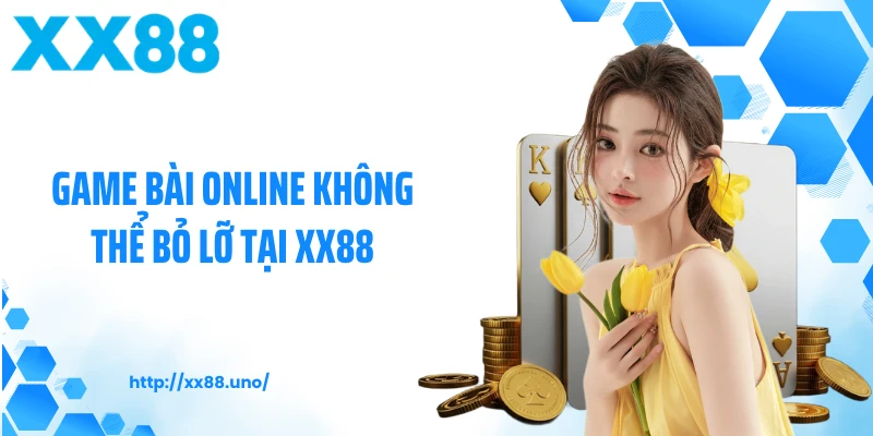 Game bài online không thể bỏ lỡ tại XX88