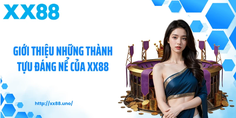 Giới thiệu những thành tựu đáng nể của XX88