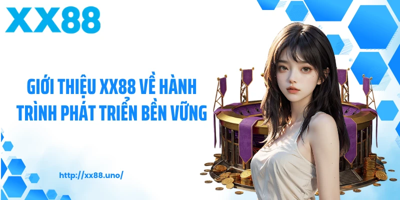 Giới thiệu XX88 về hành trình phát triển bền vững