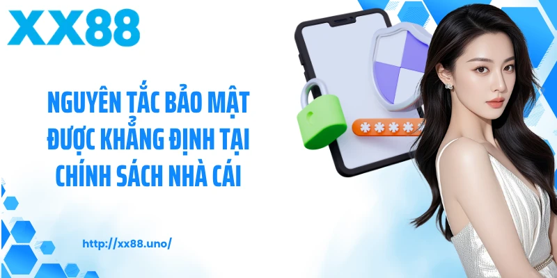 Nguyên tắc bảo mật được khẳng định tại chính sách nhà cái