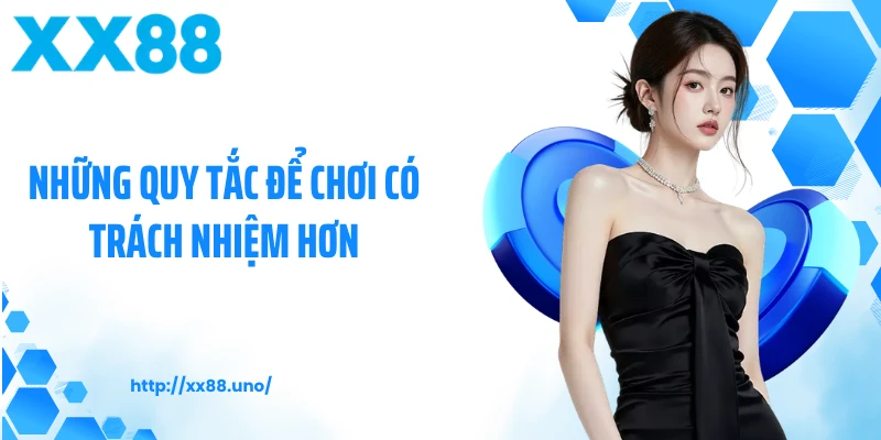 Những quy tắc để chơi có trách nhiệm hơn