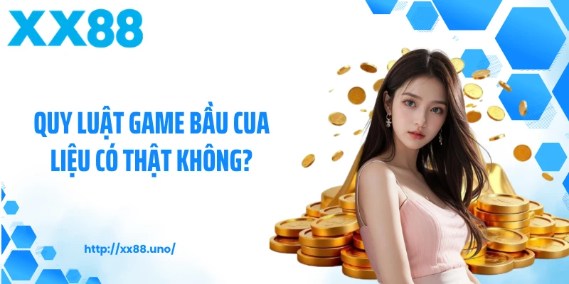 Quy luật game bầu cua liệu có thật không?