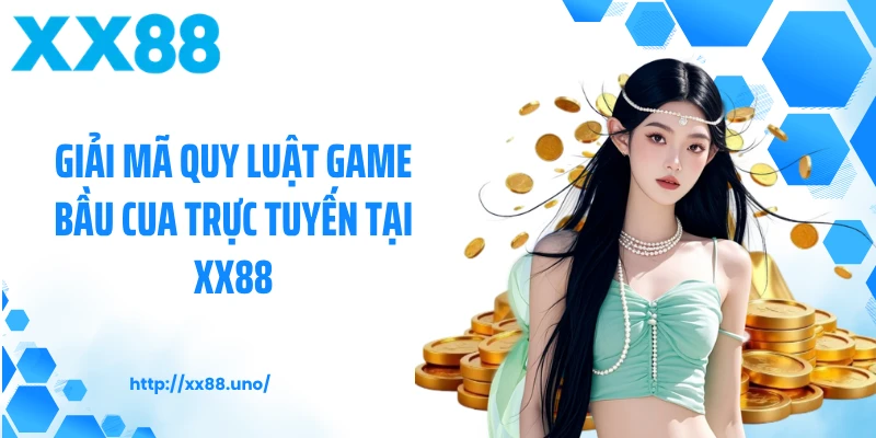Giải Mã Quy Luật Game Bầu Cua Trực Tuyến Tại XX88