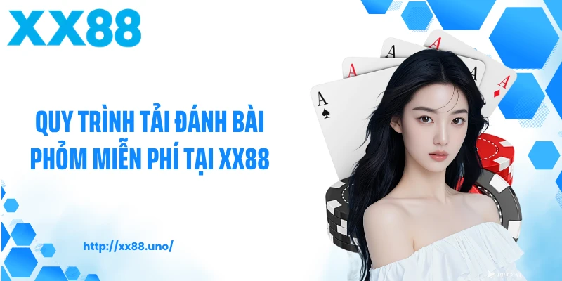 Quy trình tải đánh bài phỏm miễn phí tại XX88