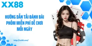 Hướng Dẫn Tải Đánh Bài Phỏm Miễn Phí Dễ Chơi Mỗi Ngày