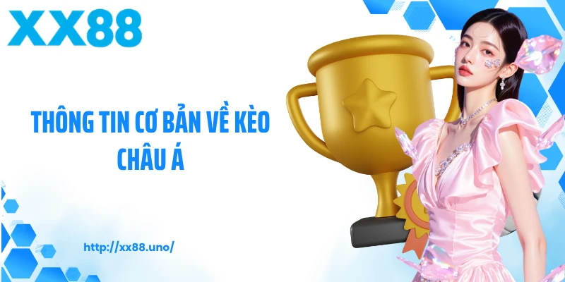 Thông tin cơ bản về kèo châu Á