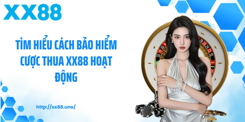 Tìm hiểu cách bảo hiểm cược thú XX88 hoạt động