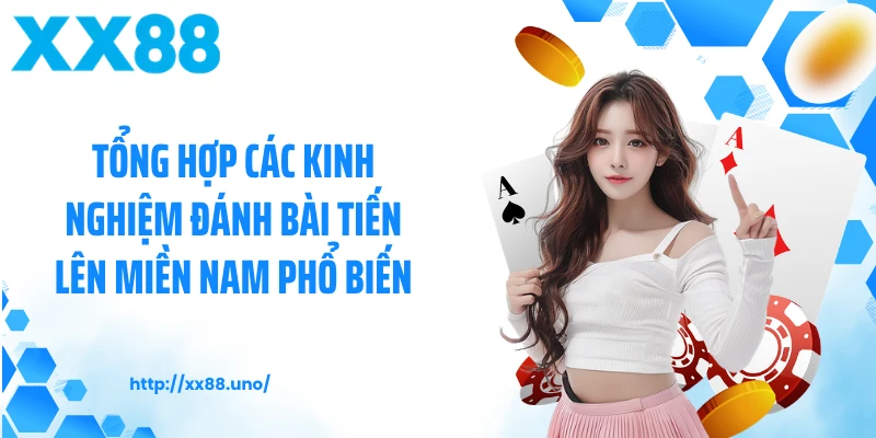 Tổng hợp các kinh nghiệm đánh bài tiến lên miền Nam phổ biến