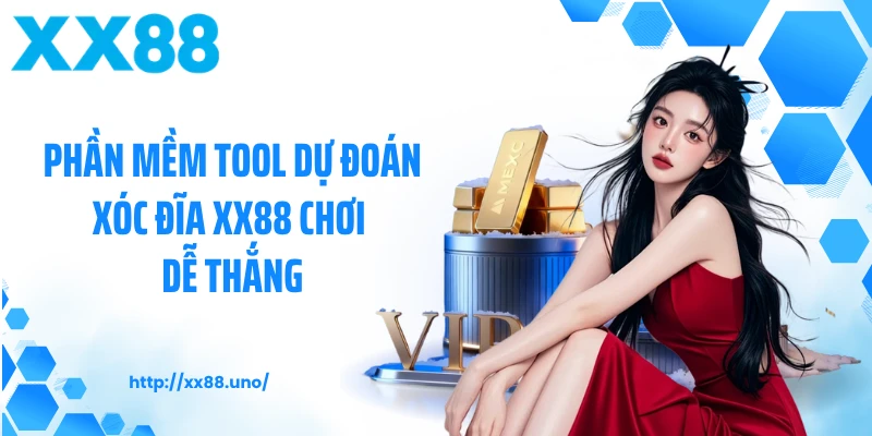 Phần Mềm Tool Dự Đoán Xóc Đĩa XX88 Chơi Dễ Thắng
