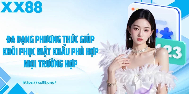 Đa dạng phương thức giúp khôi phục mật khẩu phù hợp mọi trường hợp